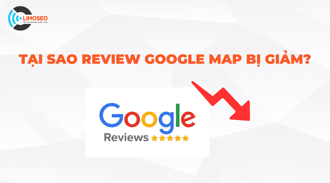review google map bị giảm limoseo